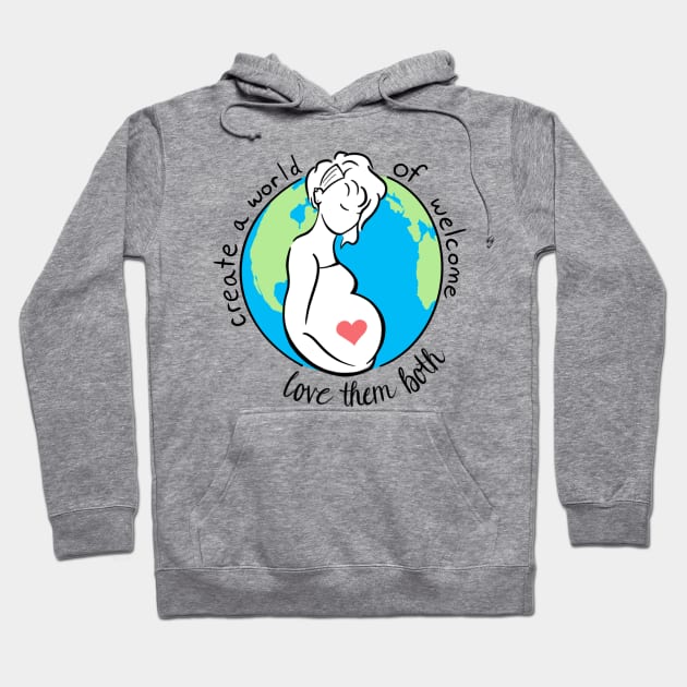 Prolife Create a World of Welcome Hoodie by CasseroleTuna